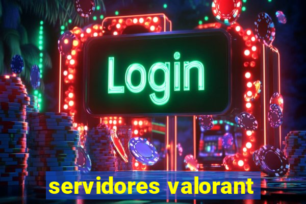 servidores valorant